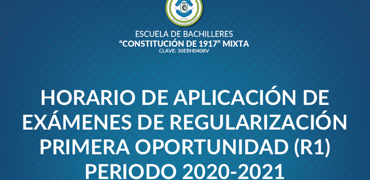 HORARIO DE APLICACIÓN DE EXÁMENES DE REGULARIZACIÓN PRIMERA OPORTUNIDAD (R1) PERIODO 2020-2021