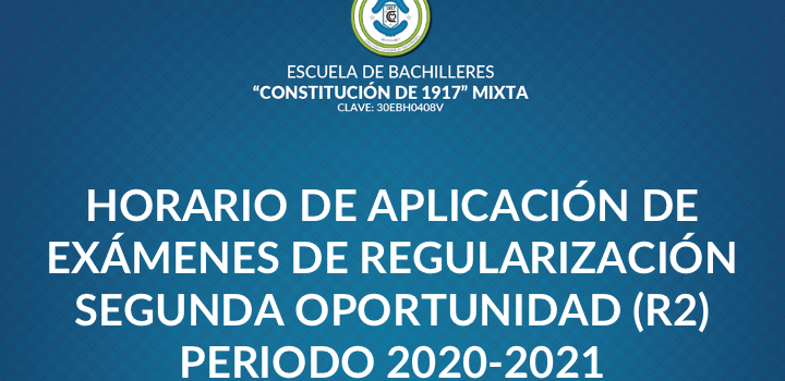 HORARIO DE APLICACIÓN DE EXÁMENES DE REGULARIZACIÓN SEGUNDA OPORTUNIDAD (R2)PERIODO 2020-2021