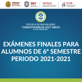 EXÁMENES FINALES PARA ALUMNOS DE 6º SEMESTREPERIODO 2021-2021