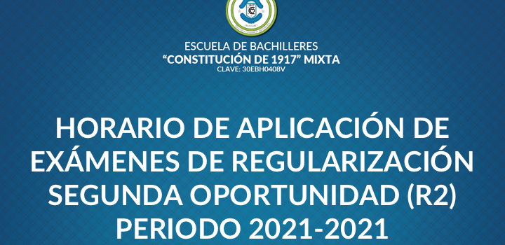 HORARIO DE APLICACIÓN DE EXÁMENES DE REGULARIZACIÓN SEGUNDA OPORTUNIDAD (R2) PERIODO 2021-2021